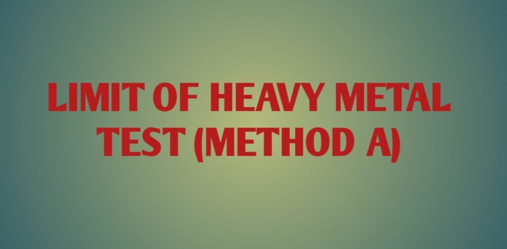 Limit of Heavy Metal test (Method A)