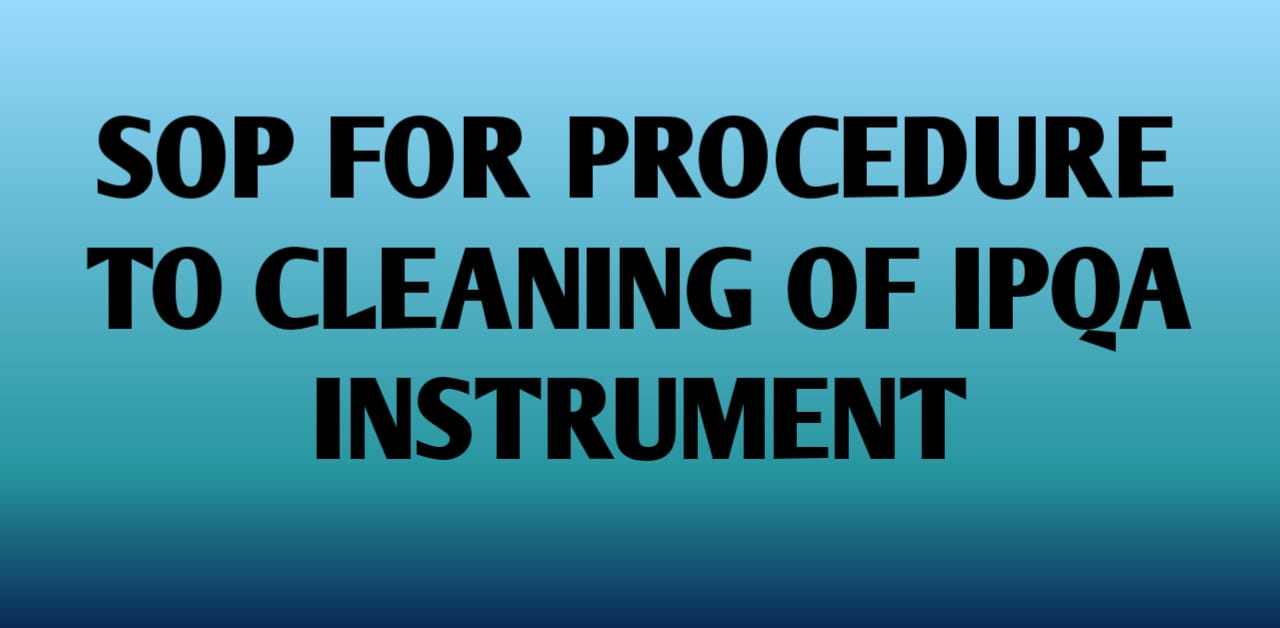 SOP for procedure to cleaning of IPQA Instrument