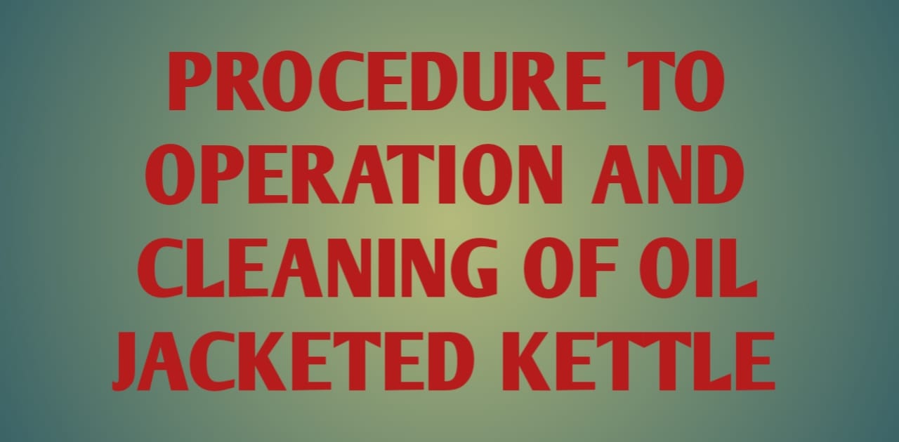 Operation and Cleaning of Oil jacketed kettle