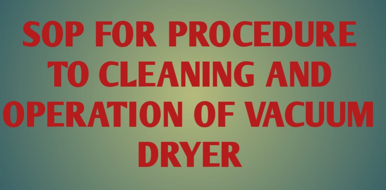 SOP for Procedure to cleaning and Operation of Vacuum tray dryer