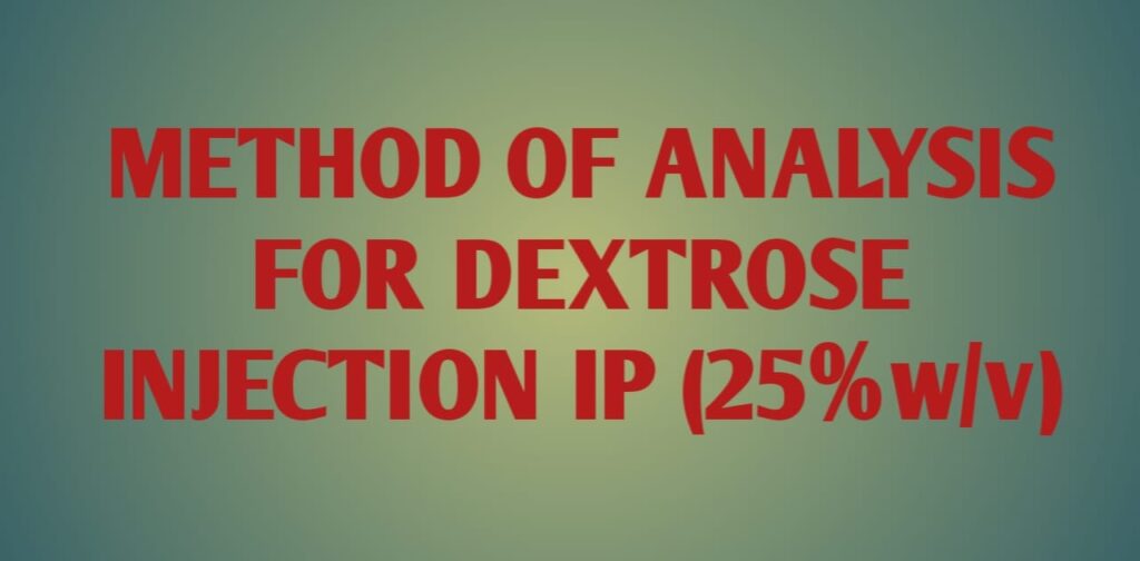 Method of analysis for Dextrose Injection IP (25% w/v)