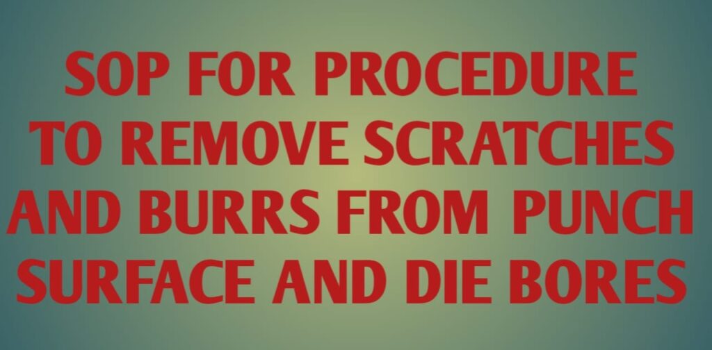 Procedure to remove scratches and burrs from punch surface and die bores