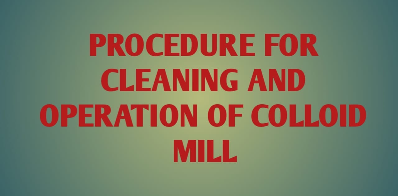 Colloid Mill SOP : Procedure For Cleaning And Operation Of Colloid Mill