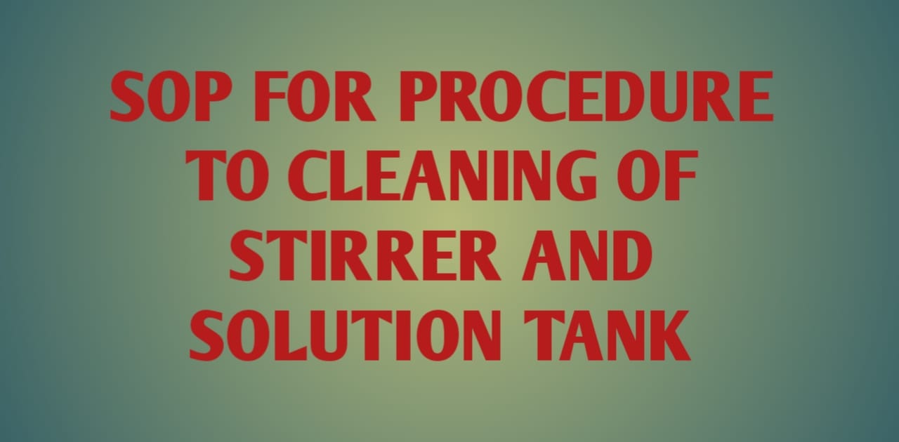 SOP for Procedure to Cleaning Of Stirrer And Solution Tank