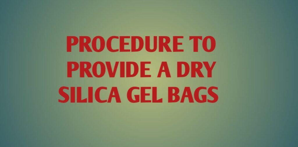 Procedure to provide a dry silica gel bags