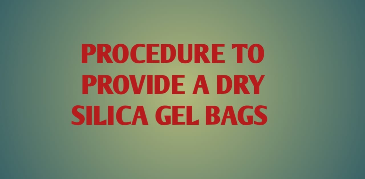 Procedure to provide a dry silica gel bags