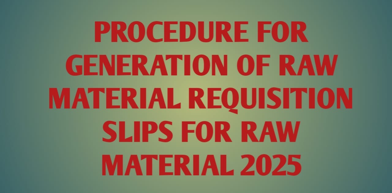 Procedure For Generation Of Raw Material Requisition Slips For Raw Material 2025