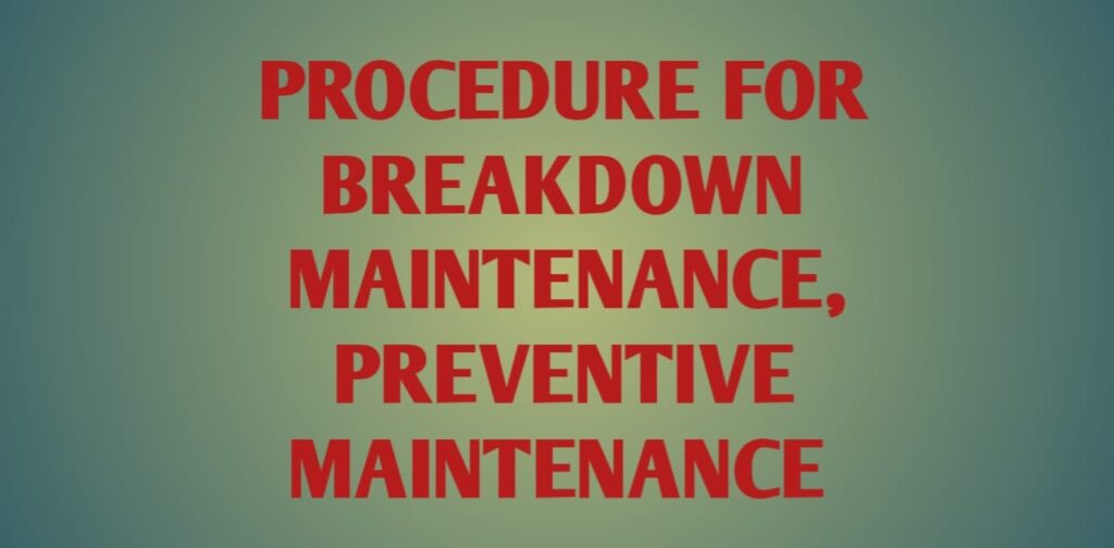 Procedure for Breakdown Maintenance, Preventive Maintenance