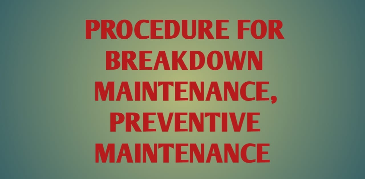 Procedure for Breakdown Maintenance, Preventive Maintenance
