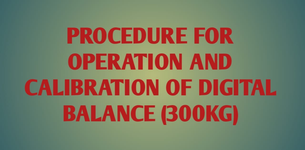 Procedure for operation and calibration of Digital Balance(300 kg)