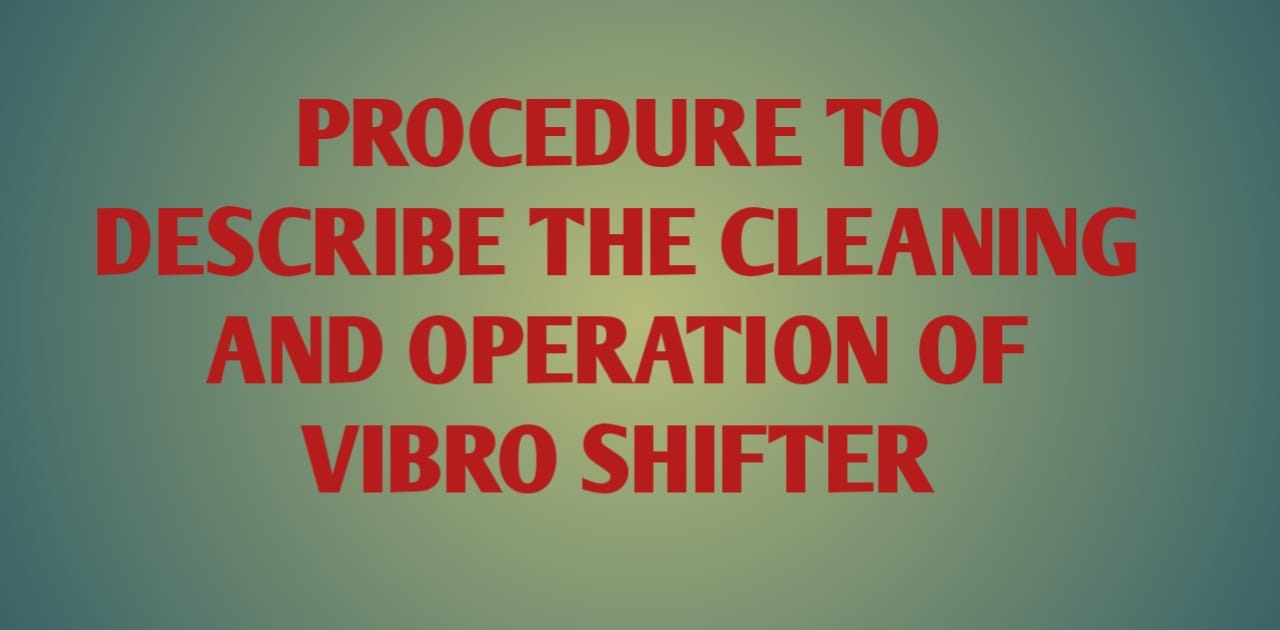 Procedure To Describe the Cleaning and Operations of Vibro Shifter