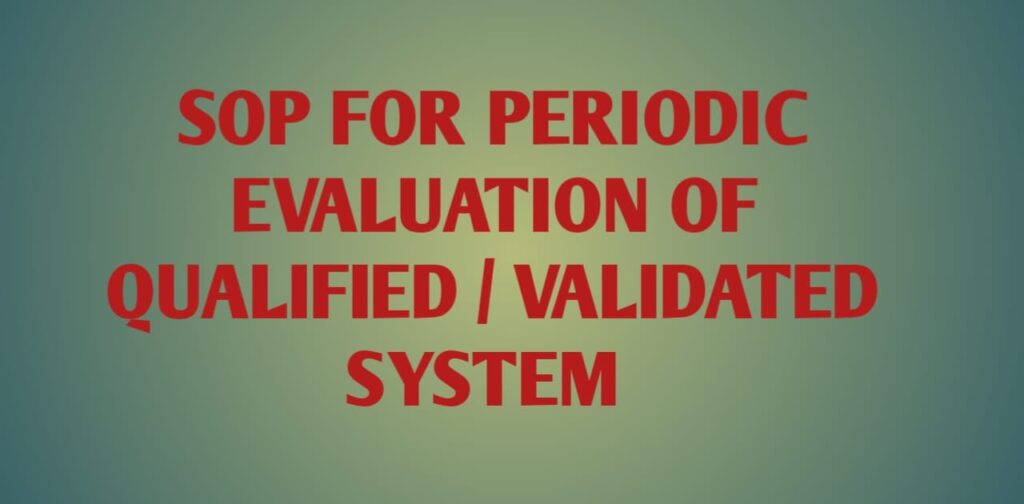 SOP for Periodic Evaluation of Qualified Validated System