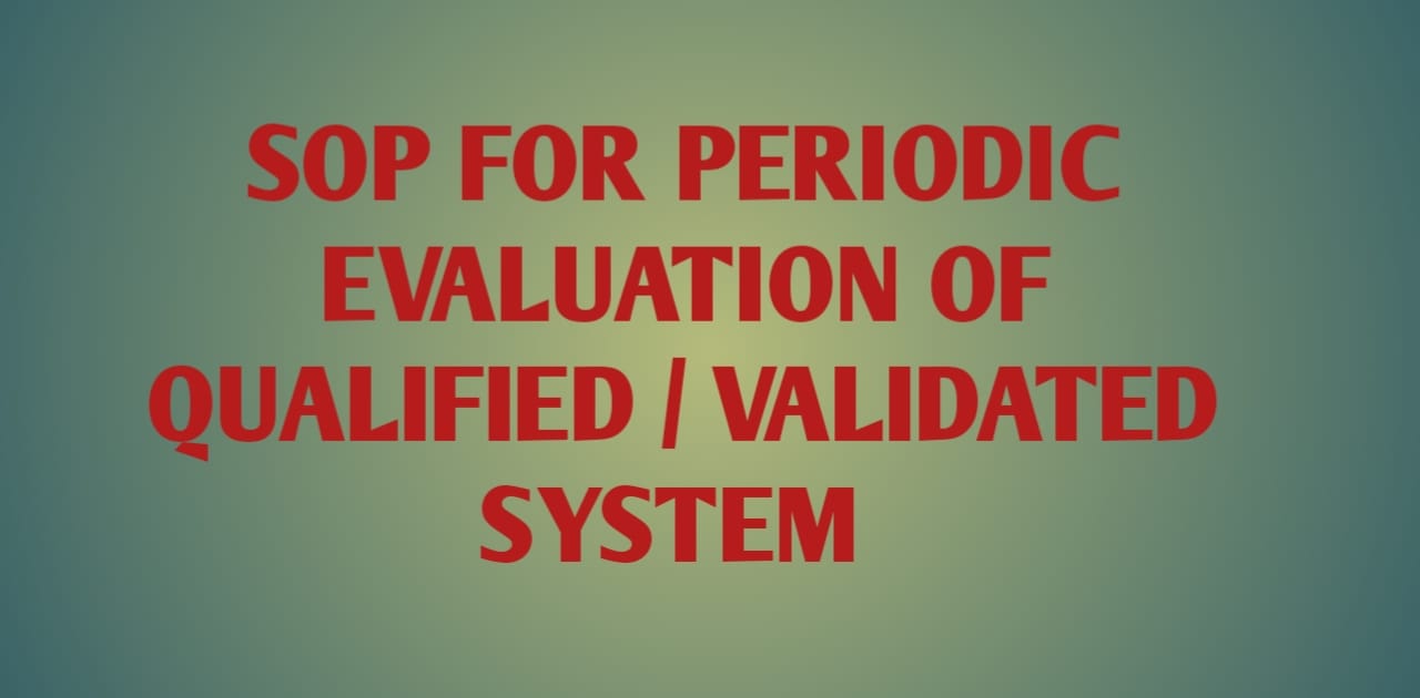 SOP for Periodic Evaluation of Qualified Validated System